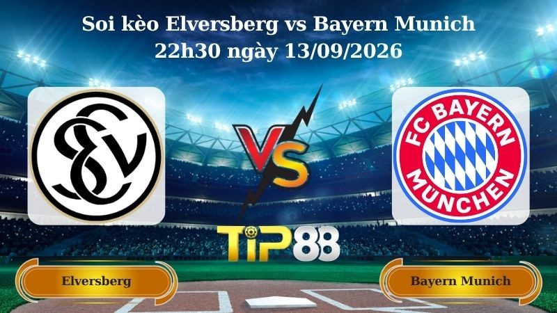 TIP88 Nhận định soi kèo Elversberg vs Bayern Munich 22h30 ngày 13/09/2026 - Bundesliga