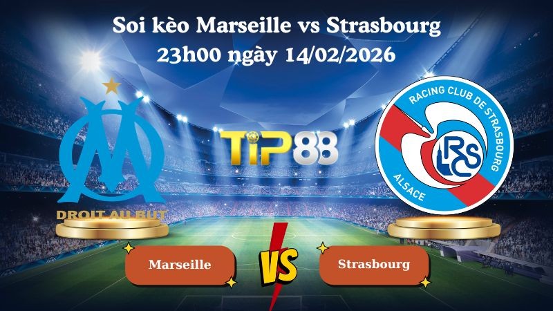 TIP88 Nhận định soi kèo Marseille vs Strasbourg 23h00 ngày 14/02/2026 - Ligue 1
