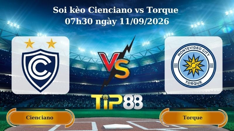 TIP88 Nhận định soi kèo Cienciano vs Torque 07h30 ngày 11/09/2026 - Copa Sudamericana