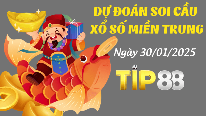 TIP88 Dự Đoán Soi Cầu Miền Trung Ngày 30/01/2025 Đầy Đủ Nhất