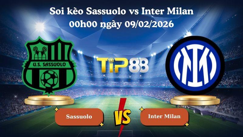 TIP88 Nhận định soi kèo Sassuolo vs Inter Milan 00h00 ngày 09/02/2026 - Serie A