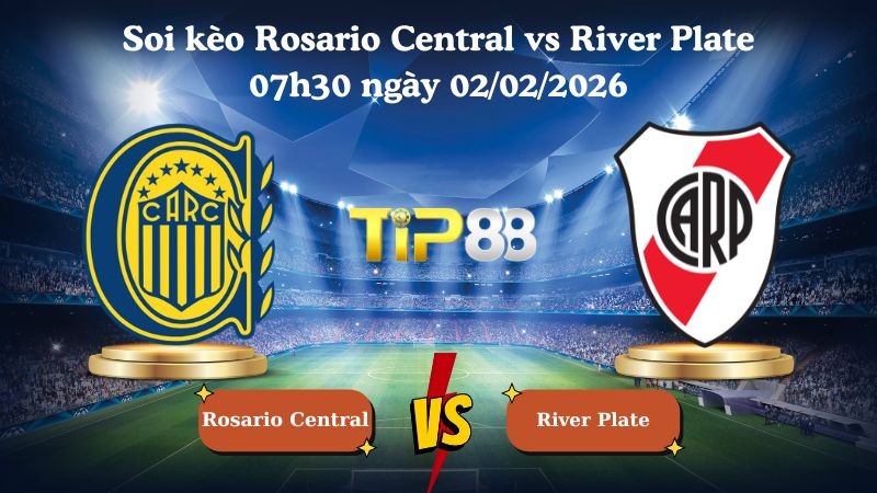 TIP88 Nhận định soi kèo Rosario Central vs River Plate 07h30 ngày 02/02/2026 - VĐQG Argentina