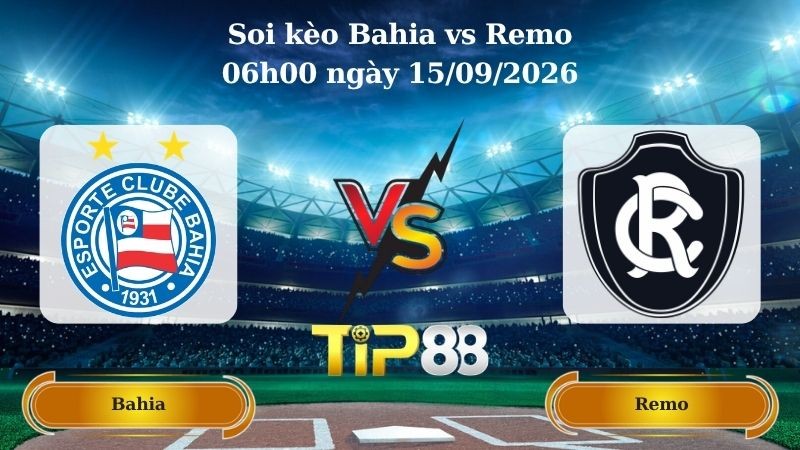 TIP88 Nhận định soi kèo Bahia vs Remo 06h00 ngày 15/09/2026 - VĐQG Brazil