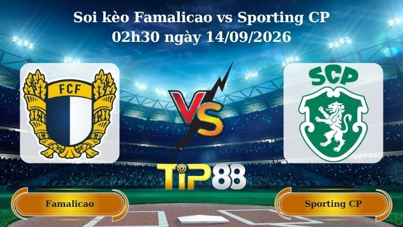 TIP88 Nhận định soi kèo Famalicao vs Sporting CP 02h30 ngày 14/09/2026 - VĐQG Brazil