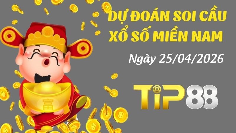 TIP88 Dự Đoán Soi Cầu Xổ Số Miền Nam Ngày 25/04/2026 - Tìm Kiếm Con Lô Ưu Tú Nhất