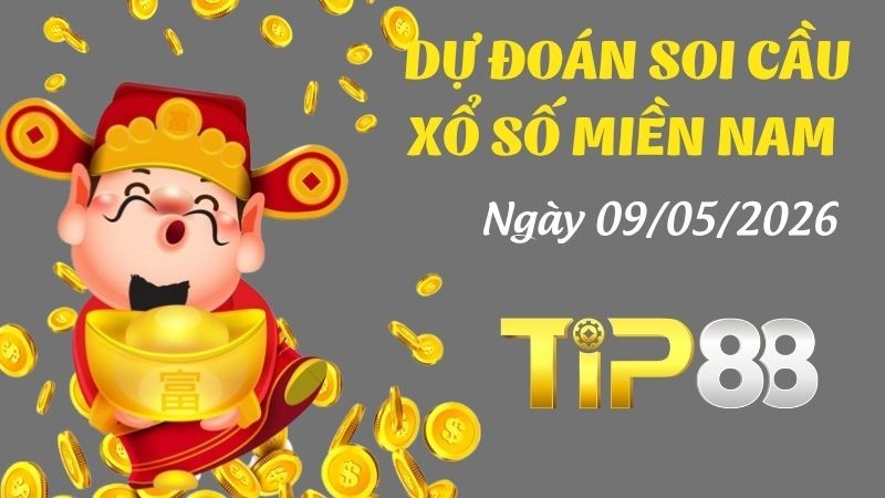 TIP88 Dự Đoán Soi Cầu Xổ Số Miền Nam Ngày 09/05/2026 - Tìm Kiếm Con Lô Ưu Tú Nhất