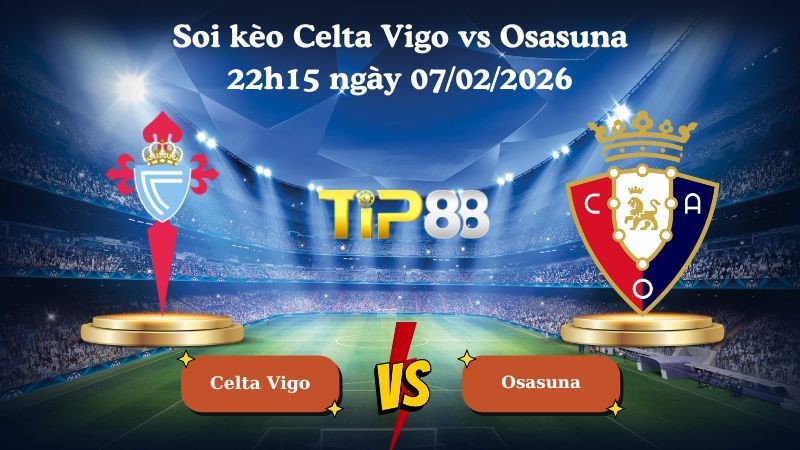 TIP88 Nhận định soi kèo Celta Vigo vs Osasuna 22h15 ngày 07/02/2026 - La Liga