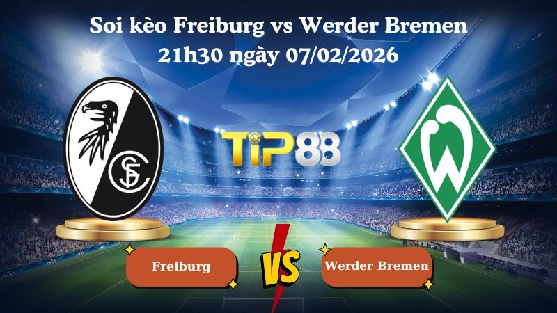 TIP88 Nhận định soi kèo Freiburg vs Werder Bremen 21h30 ngày 07/02/2026 - Bundesliga