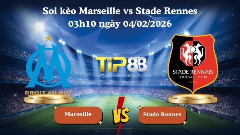 TIP88 Nhận định soi kèo Marseille vs Stade Rennes 03h10 ngày 04/02/2026 - Cúp Pháp