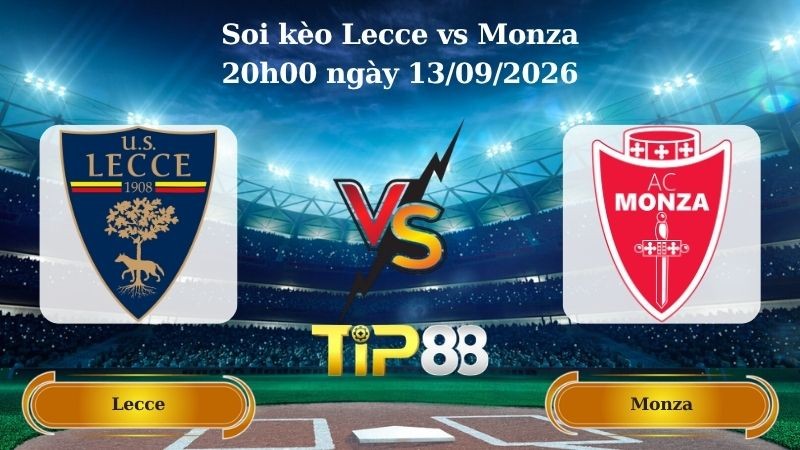 TIP88 Nhận định soi kèo Lecce vs Monza 20h00 ngày 13/09/2026 - Serie A