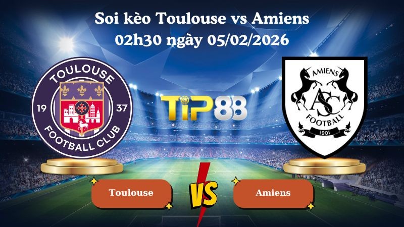 TIP88 Nhận định soi kèo Toulouse vs Amiens 02h30 ngày 05/02/2026 - Cúp Pháp