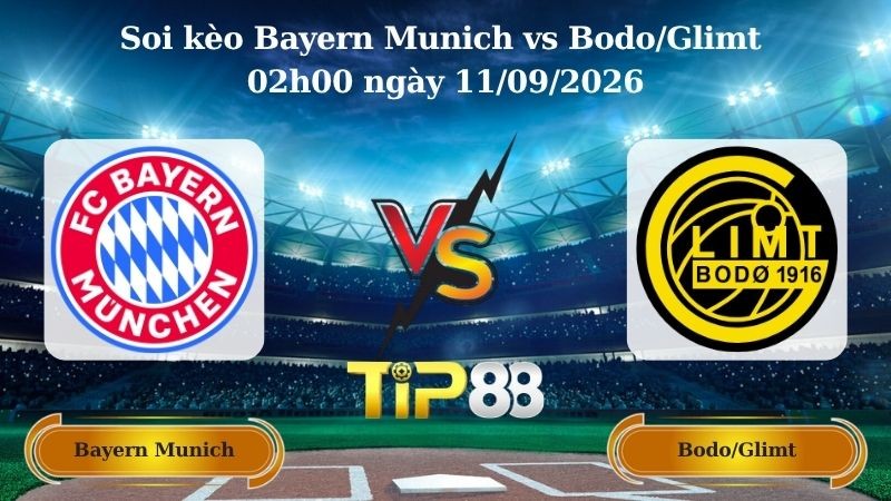 TIP88 Nhận định soi kèo Bayern Munich vs Bodo/Glimt 02h00 ngày 11/09/2026 - Champions League
